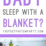 when can my baby sleep with a blanket